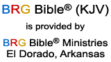 BRG Bible (KJV) is provided by BRG Bible Ministries, El Dorado, Arkansas