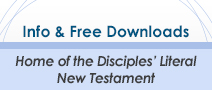 Info & Free Downloads - Home of the Disciples' Literal New Testament